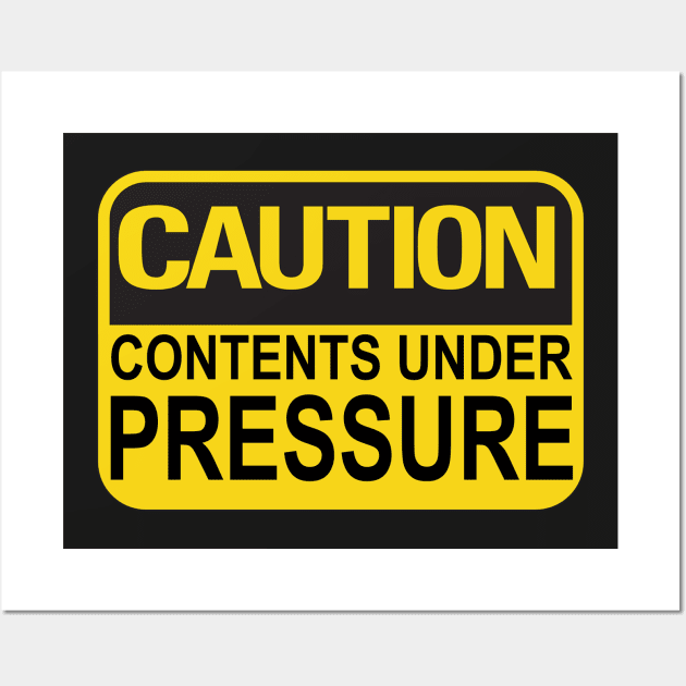 Caution Contents Under Pressure Funny Joke Sign Wall Art by ckandrus